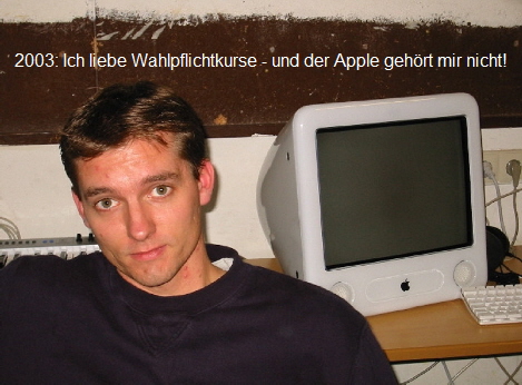 2003: Ich liebe Wahlpflichtkurse - und der Apple gehÃ¶rt mir nicht!