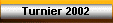 Turnier 2002